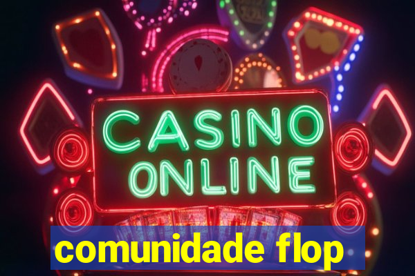 comunidade flop